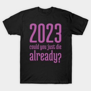 2023 Could You Jest Die Already? - 6 T-Shirt